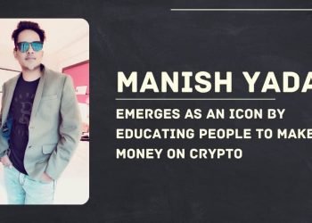 Manish Yadav Emerges As An Icon By Educating People To Make Money On Crypto