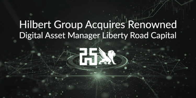 Hilbert Group Acquires Renowned Digital Asset Manager Liberty Road Capital