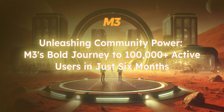Unleashing Community Power: M3's Bold Journey to 100,000+ Active Users in Just Six Months