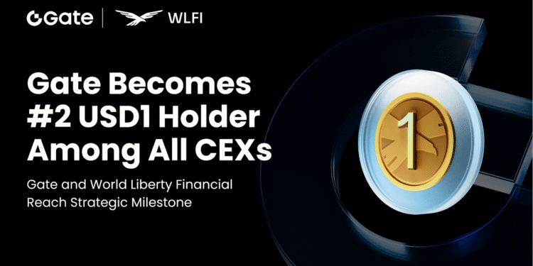 Gate and World Liberty Financial Reach Strategic Milestone: Gate Becomes Second-Largest Holder of USD1 Among Centralized Exchanges